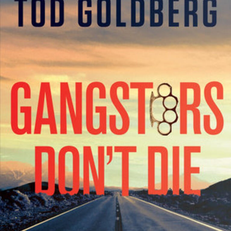 “Gangsters Don’t Die” by Tod Goldberg- book cover